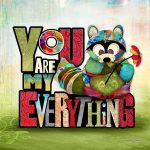 FF019 You Are My Everything Raccoon